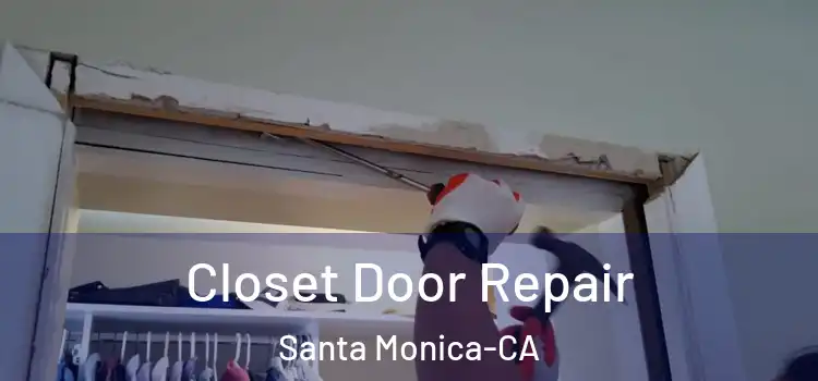  Closet Door Repair Santa Monica-CA